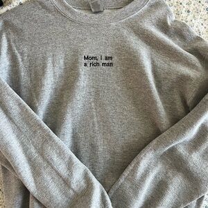 Mom I am a rich man sweatshirt